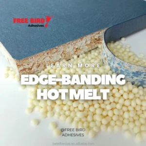 Free Bird EVA Hot Melt Adhesive for Edge Banding High Quality Environmentally Friendly Good Adhesion Commercial Use